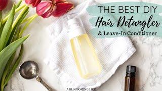 The Best Homemade Hair Detangler And Leave-In Conditioner Spray