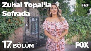 Zuhal Topal'la Sofrada 17. Bölüm