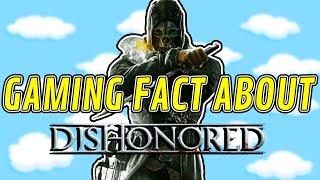 Did You Know That DISHONORED...