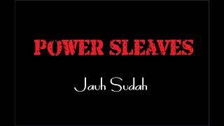 Power Sleaves   Jauh Sudah (Video Lyric)