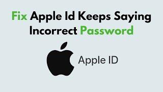 How to Fix Apple Id Keeps Saying Incorrect Password