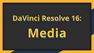 DaVinci Resolve 16: Media