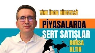 Yine İran Hikayesi, Piyasalarda Sert Satışlar