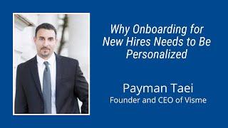 #237: Why Onboarding for New Hires Needs to Be Personalized: Payman Taei, Founder and CEO of Visme