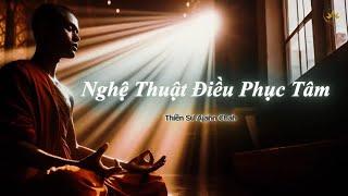 Nghệ Thuật Điều Phục Tâm - Thiền Sư Ajahn Chah