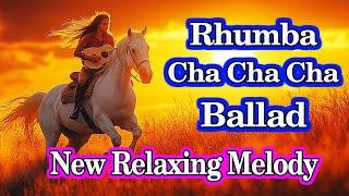 New Rhumba,Cha Cha Cha, Ballad Instrumental Melody - Relaxation & Stress Relief with Positivity