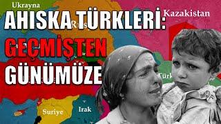 ŞANSSIZ TÜRKLER: AHISKA TÜRKLERİ