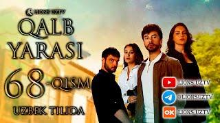 QALB YARASI 68 QISM UZBEK TILIDA HD FORMATDA | КАЛБ ЯРАСИ 68 КИСМ УЗБЕК ТИЛИДА