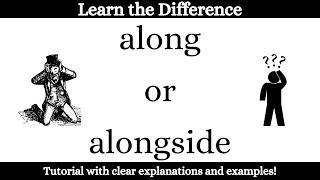 Learn the Difference Between Along and Alongside! | Examples and Tips for English Learners