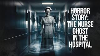 Horror Story: The Ghost Nurse in the Abandoned Hospital - An Unforgettable Terrifying Tale