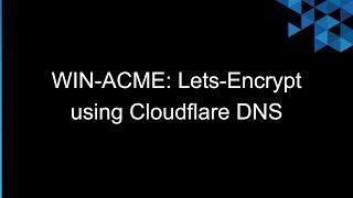 #23 - How to Use WIN-ACME with Cloudflare DNS for SSL Certificate Automation