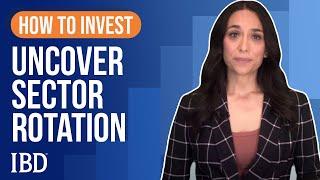 How To Spot Sector Rotation | Learn How To Invest: IBD