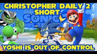 Christopher daily 2 short: YoshI is out of control