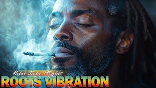 Top Roots Reggae Vibes 2025 - Positive Energy, Deep Lyrics & Heavy Rhythms