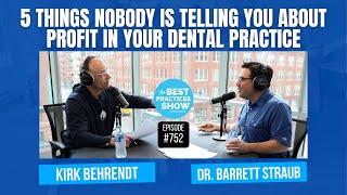 752: 5 Things Nobody is Telling You About Profit in Your Dental Practice – Dr. Barrett Straub