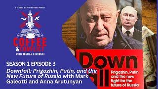 Episode 3: Downfall: Prigozhin, Putin, & the New Future of Russia w/ Mark Galeotti & Anna Arutunyan