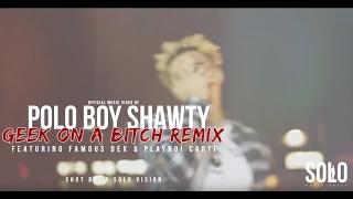 Polo Boy Shawty - Geek On A Bitch Feat. Famous Dex & Playboi Carti (Official Video)