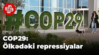 COP29: Siyasi təzyiqlər və medianın repressiyası ekoloji fəlakətlər fonunda