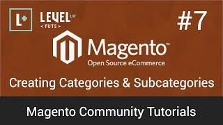 Magento Community Tutorials #7 - Creating Categories & Subcategories