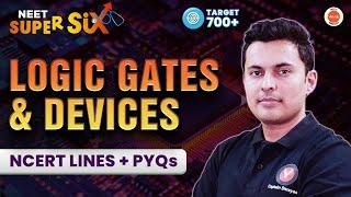 LOGIC GATES and DEVICES  - NCERT Lines + PYQs Covered | NEET 2024 | Physics Class 12 | Shreyas Sir