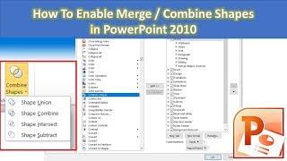 How to Enable Merge / Combine Shapes in PowerPoint 2010 Tutorial?