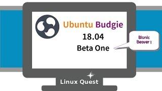 Ubuntu Budgie 18.04 - Beta - Bionic Beaver!