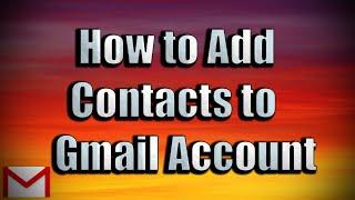 How to Add Contacts in New GMail 2018