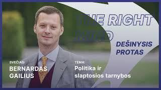 Dešinysis protas #21 B. Gailius apie politiką ir slaptasias tarnybas