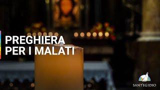 Preghiera per i Malati. Preghiera per i Malati. Meditazione di Marco Impagliazzo