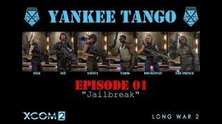 Witt's Yankee Tango - Episode 01 - Jailbreak (XCOM2/LW2)