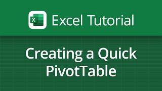 Excel Video Tutorial: Creating a Quick PivotTable