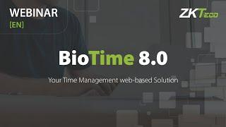 BioTime 8.0 | Technical Webinar | ZKTeco Europe