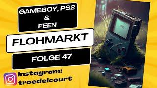 Flohmarkt Folge 47 - Gameboy & Feen......| Trödelcourt