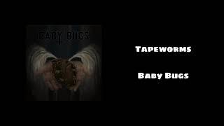 Tapeworms - Baby Bugs