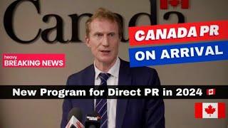 Direct PR after Landing in Canada 2024  New Pilot Program Eligibility & Details