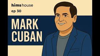 Ep 30 - Mark Cuban on Cost Plus Drugs, Hims & Hers, and the Future of Healthcare