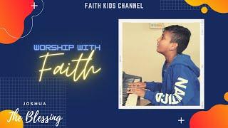 The Blessing Song| Worship with Faith  | Joshua | Johan| 2021| Ep -02