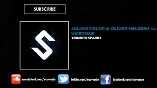 Julian Calor & Oliver Heldens vs Vicetone - Triumph Sparks