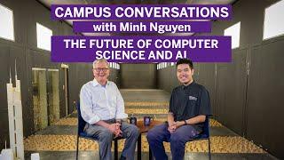 The Future of Computer Science and AI – Campus Conversations with Minh Nguyen