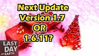 Next Update Version 1.7 OR 1.6.11? Last Day On Earth Survival