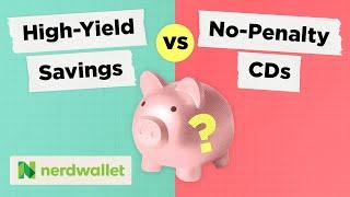 No Penalty CD vs High-Yield Savings Account: The BEST Return On Your Cash | NerdWallet