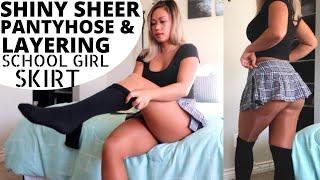 SHINY SHEER PANTYHOSE TRY-ON & LAYERING | SEXY SCHOOL GIRL SKIRT