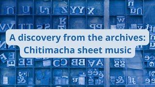 A discovery in the archives: Chitimacha sheet music