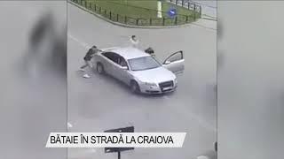 BĂTAIE ÎN STRADĂ LA CRAIOVA