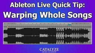 Ableton Quick Tip: Warping Whole Songs