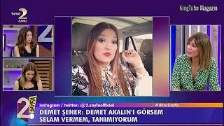 Demet Şener: "Demet Akalın'ı görsem selam vermem tanımıyorum." | 2.sayfa