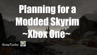 Planning for a Modded Skyrim- Xbox one