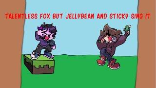 Talentless Fox But Jellybean And Sticky Sing It