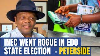 INEC Failed Edo People: INEC Must Explain Why They Went Rogue In Edo Guber Election - Peterside