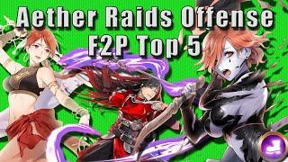 TOP 5 BEST Free-to-Play Aether Raids Offense Units!! (Fire Emblem Heroes)